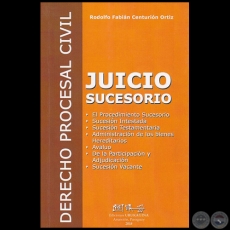 JUICIO SUCESORIO - DERECHO PROCESAL CIVIL - Autor: RODOLFO FABIÁN CENTURIÓN ORTÍZ  - Año 2018